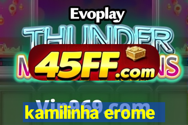 kamilinha erome